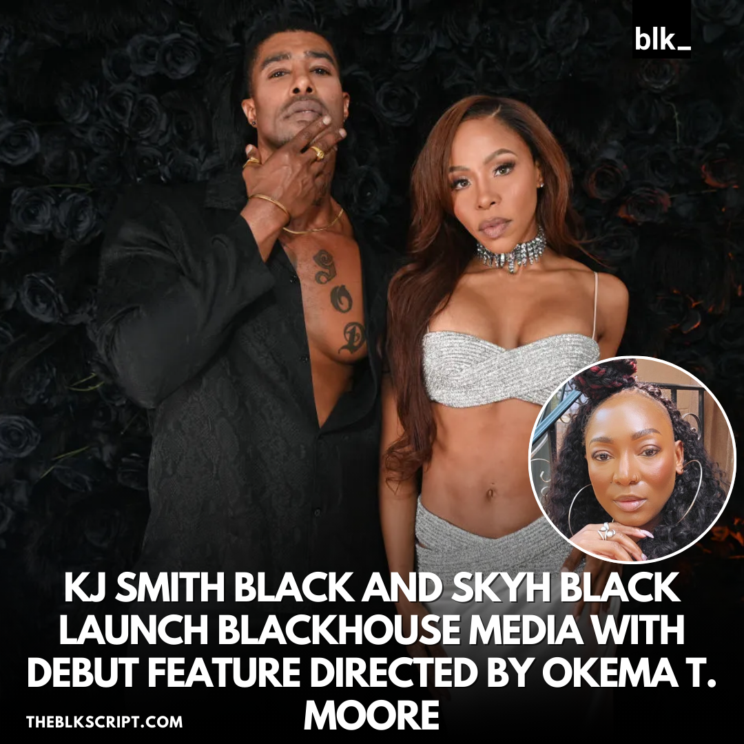 KJ Smith Black and Skyh Black Launch Blackhouse Media With Debut Feature Directed By Okema T. Moore