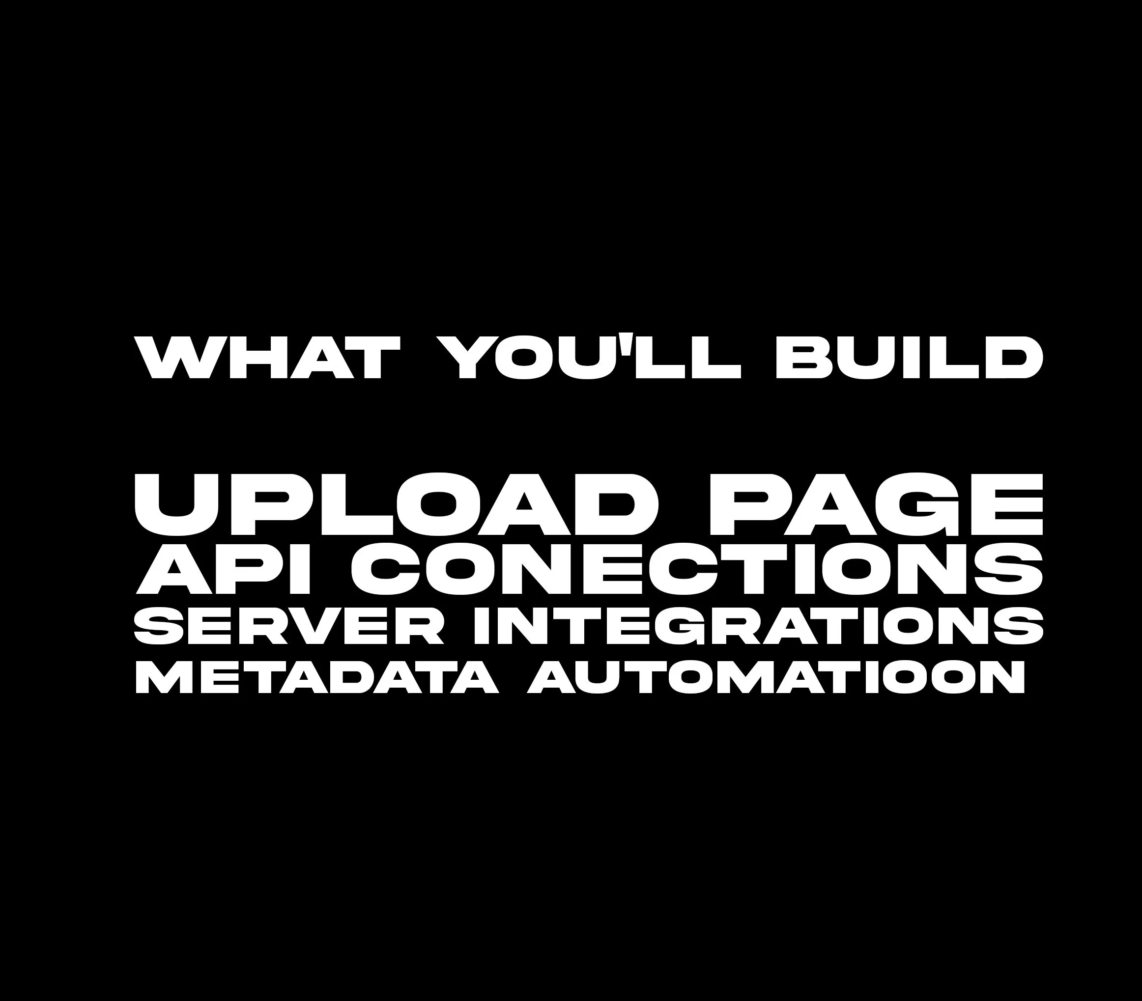 Black background with white text listing features to build an upload page, API connections, server integrations, metadata, and automation.