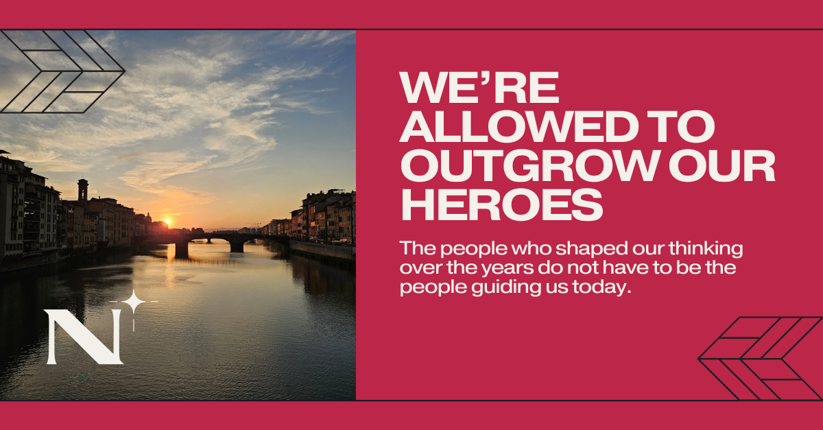 We’re Allowed to Outgrow Our Heroes