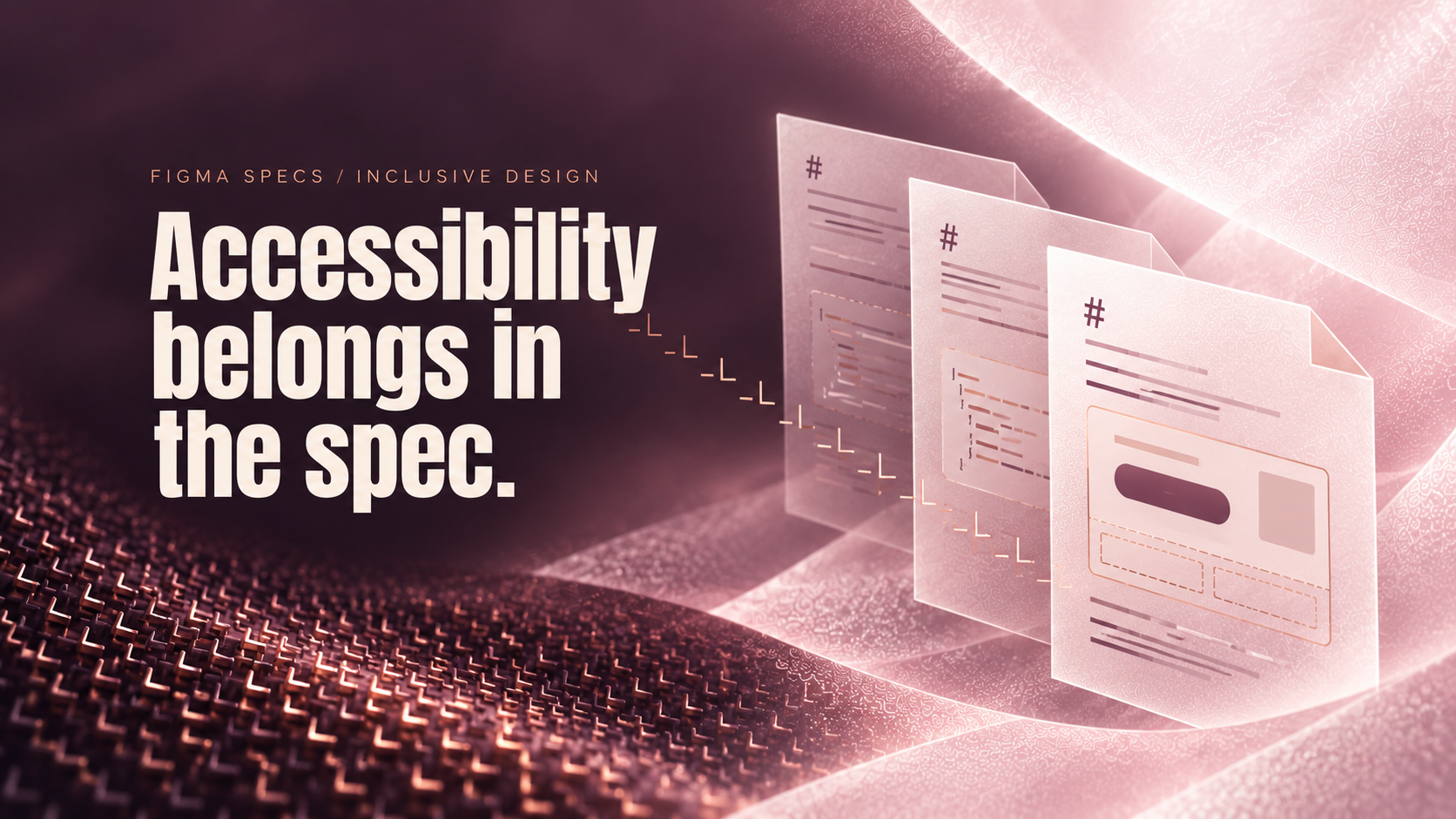 Figma Specs: Put Accessibility Into the Instructions Agents Build From