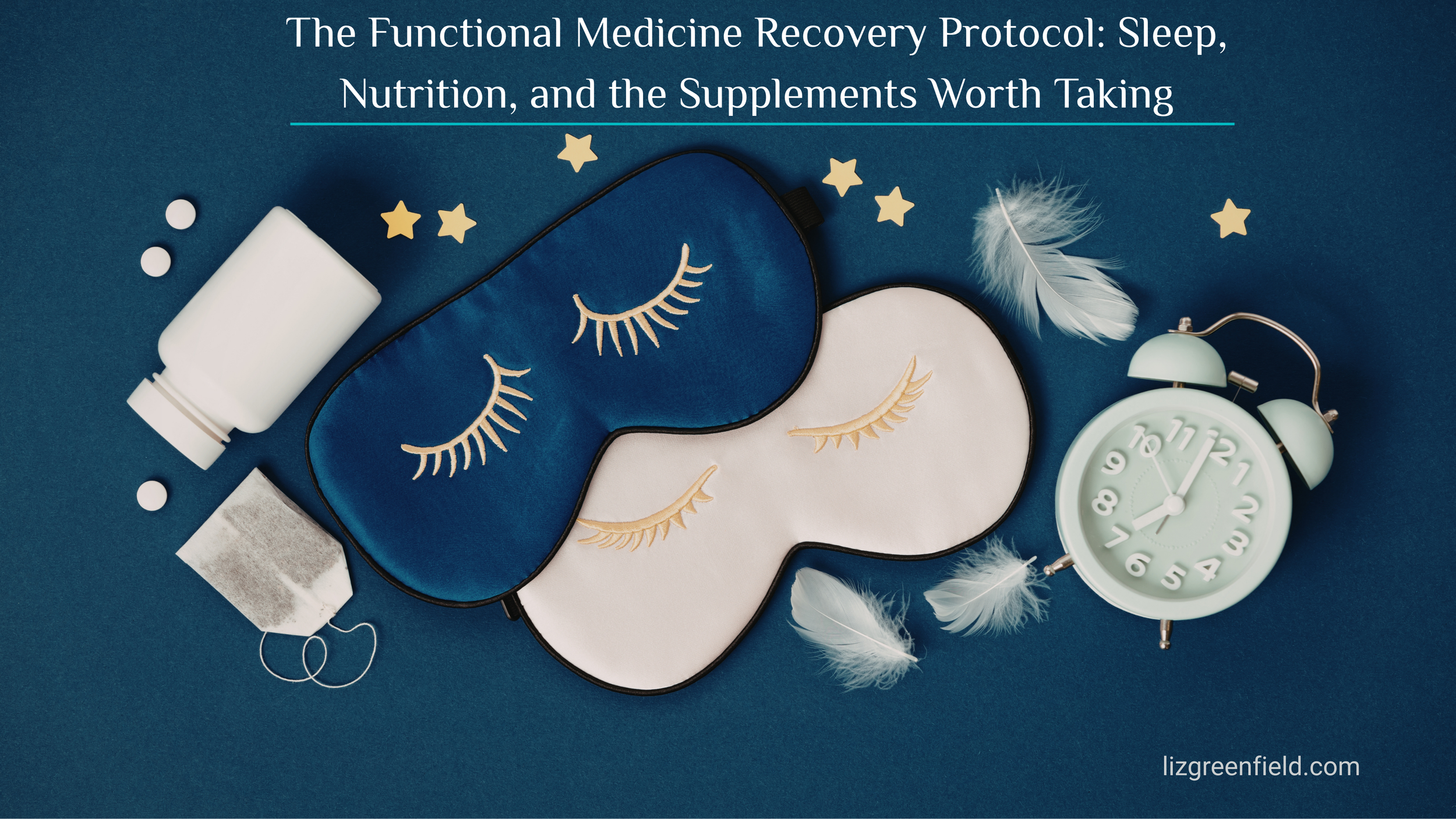The Functional Medicine Recovery Protocol: Sleep, Nutrition, and the Supplements Worth Taking