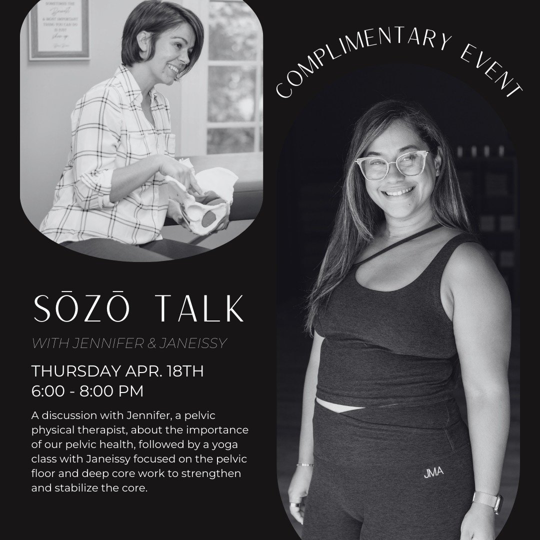 Join us for our April SŌZŌ Talk with one of our amazing instructors, Janeissy, and Jennifer, a pelvic physical therapist, as they educate our community on the importance of our pelvic health. After the seminar, enjoy a yoga class that focuses on the 