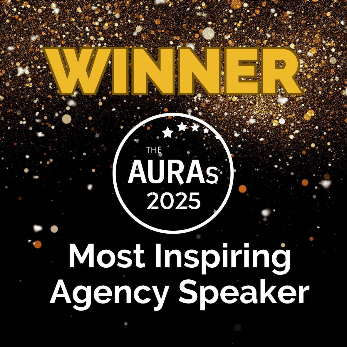Celebratory graphic with large gold text that reads "WINNER" and a black background with gold and white confetti. In the center, a white circular emblem contains the text "The AURAs 2025" with three stars above. Below, white text states "Most Inspiring Agency Speaker."