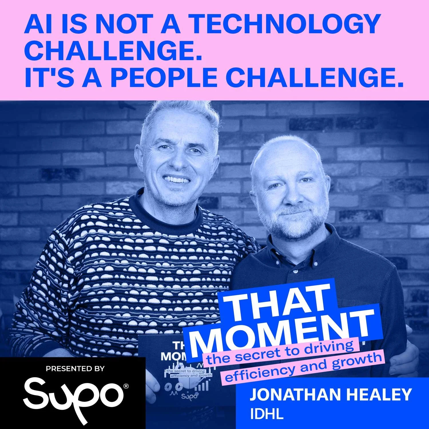 "AI is not a technology challenge. It's a people challenge" - Jonathan Healey, IDHL