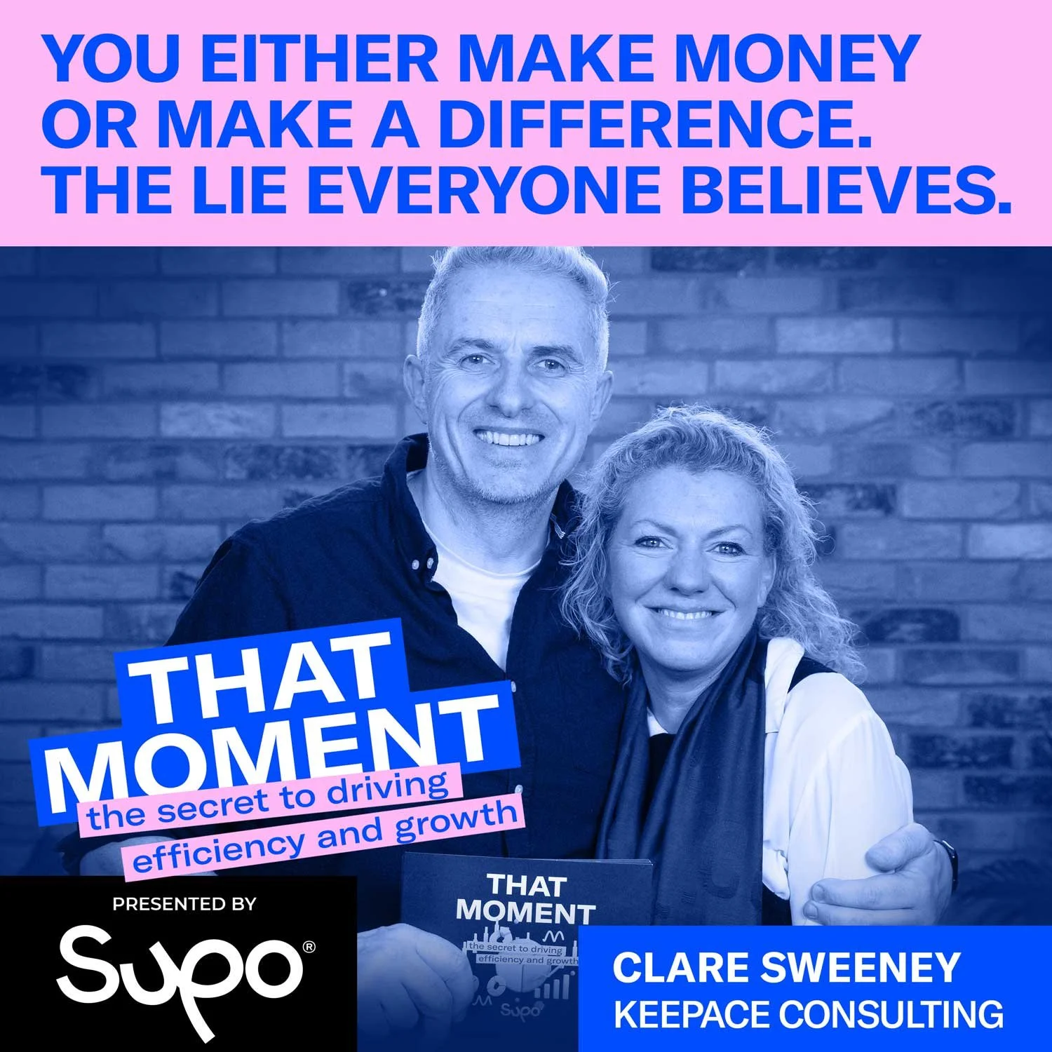 You either make money or make a difference. The lie everyone believes. - Clare Sweeney, Keepace Consulting