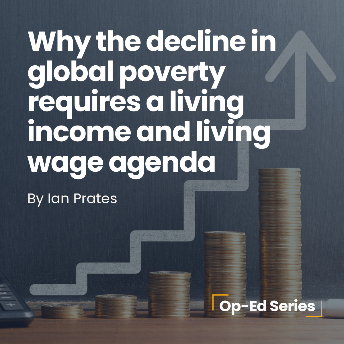 Why the decline in global poverty requires a living income and living wage agenda