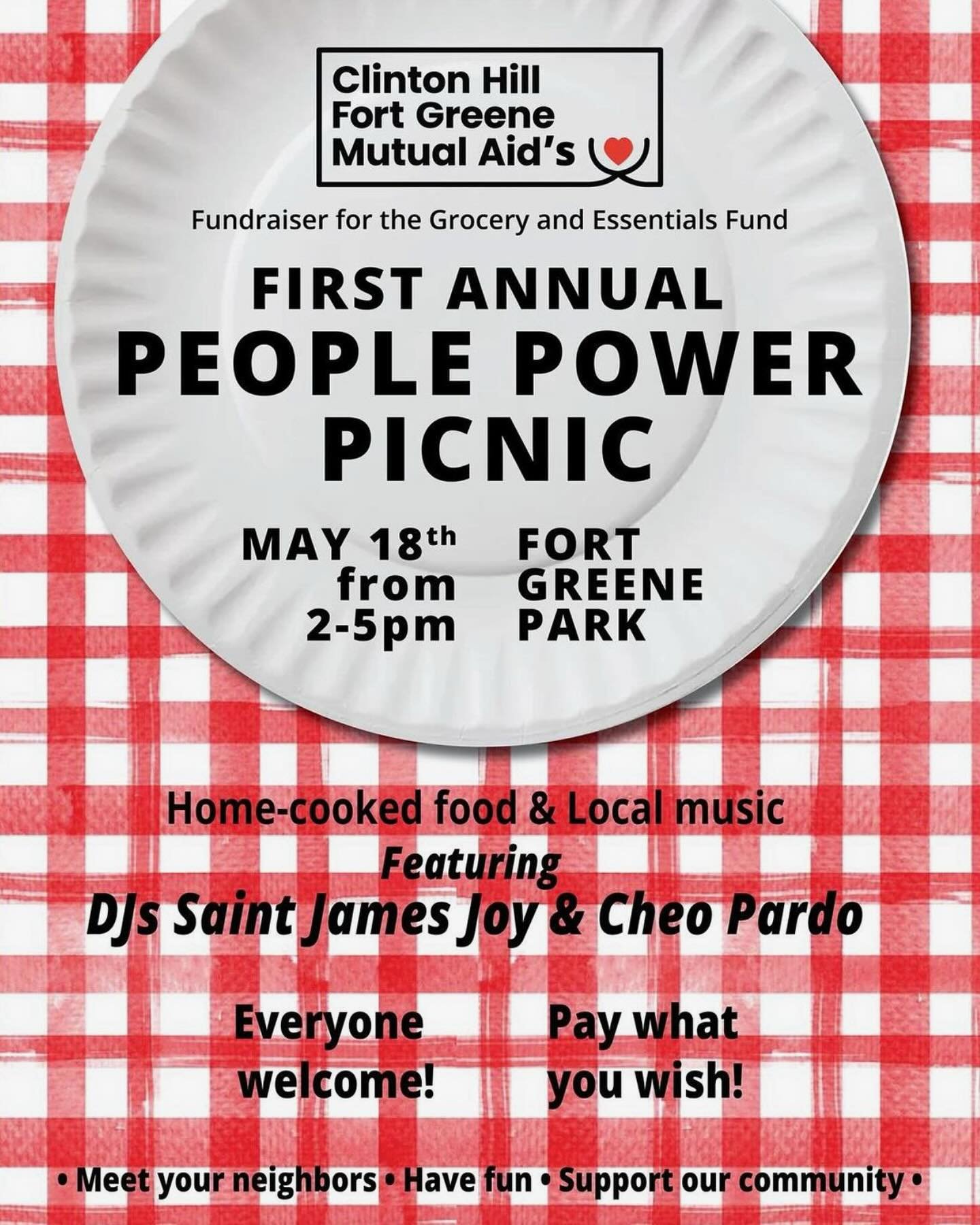 Join your neighbor&rsquo;s for Clinton Hill Fort Greene Mutual Aid&rsquo;s first annual People Power Picnic on Saturday, May 18, from 2-5pm in Fort Greene Park by the monument. Featuring home-cooked food and hometown (and world famous) DJs &mdash; Sa