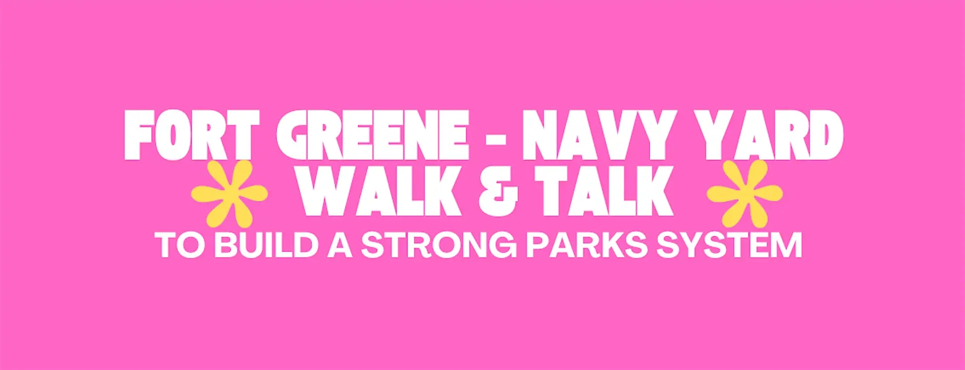 Fort Greene - Navy Yard Walk &amp; Talk to Build a Strong Parks System