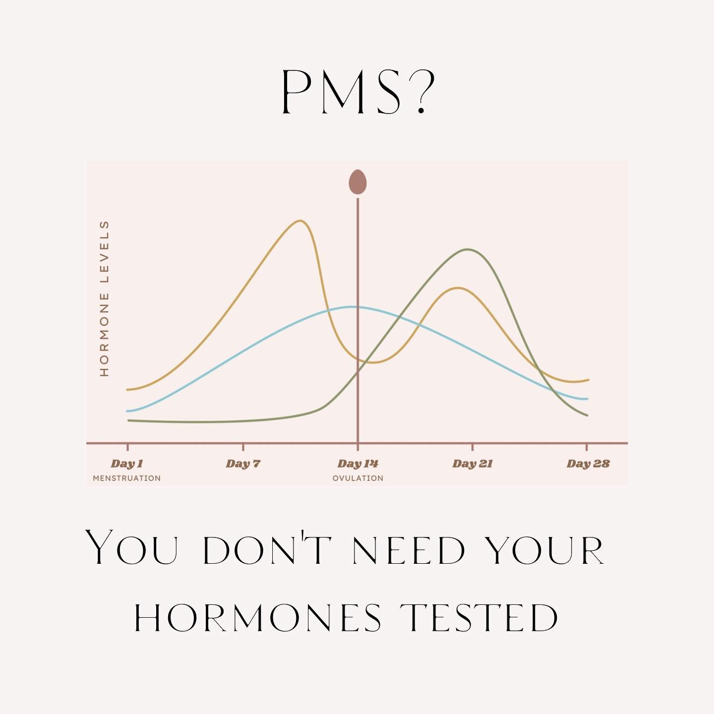 Patients are often surprised when I tell them I don&rsquo;t test hormones to diagnose PMS. 

Hormone levels actually don&rsquo;t give us any information about PMS. That&rsquo;s because abnormal levels of estrogen or progesterone aren&rsquo;t causing 