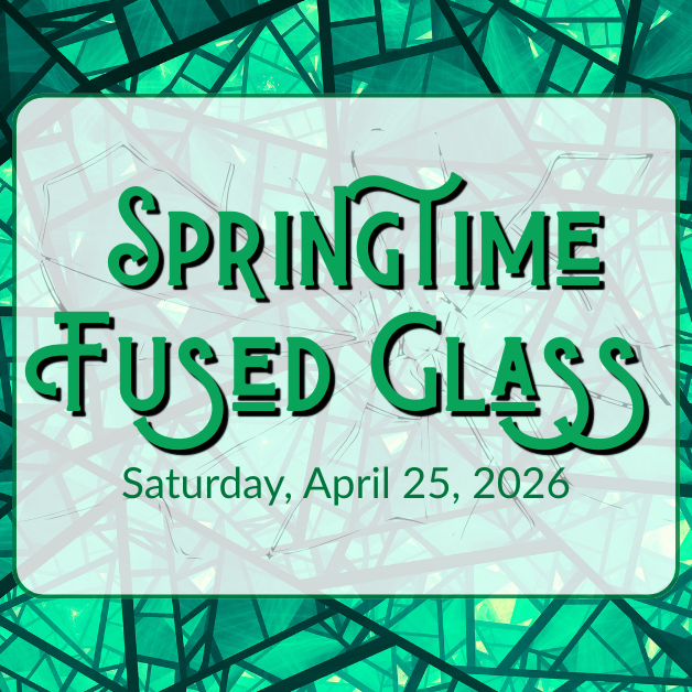2026-4-25 Springtime Fused Glass WEBSITE.png