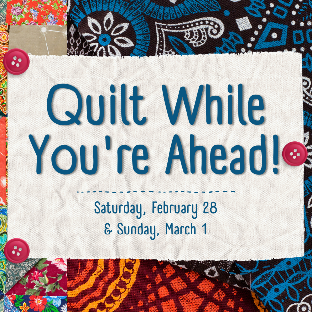 2026-2-28 Quilt While You're Ahead WEBSITE.png