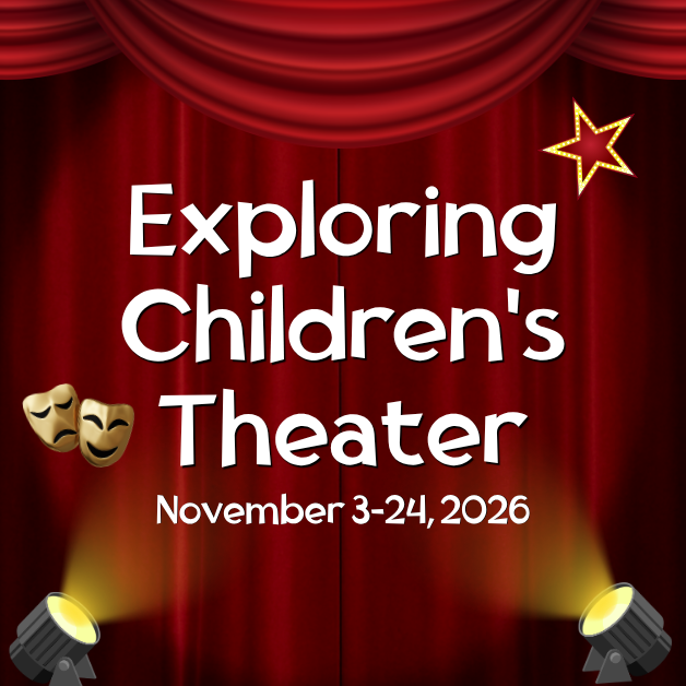 2026-11-3 Exploring Children's Theater WEBSITE.png