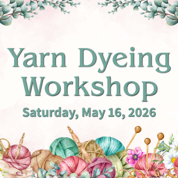 2026-5-16 Yarn Dyeing Workshop WEBSITE.png