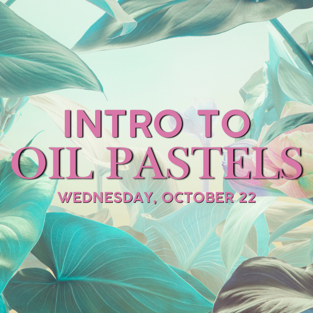 2025-10-22 Intro to Oil Pastels WEBSITE.png