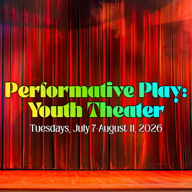 2026-7-7 Performative Play_ Youth Theater WEBSITE.png