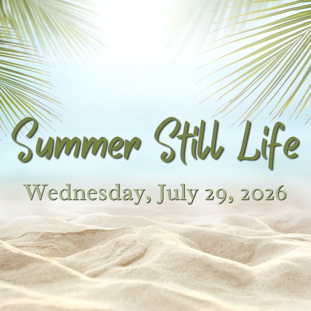 2026-7-29 Summer Still Life WEBSITE.png