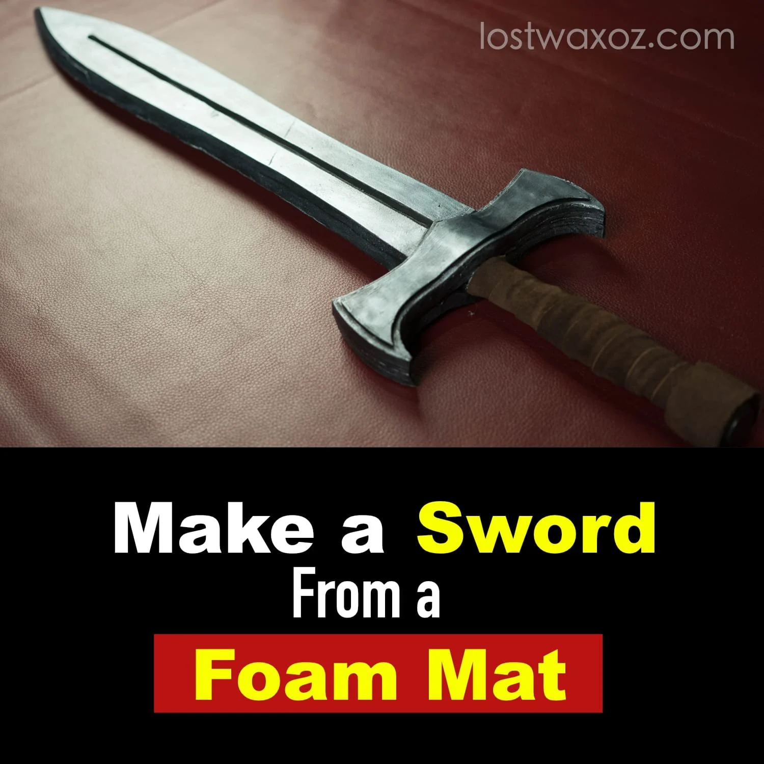 How to Make a Prop Sword Out of Foam