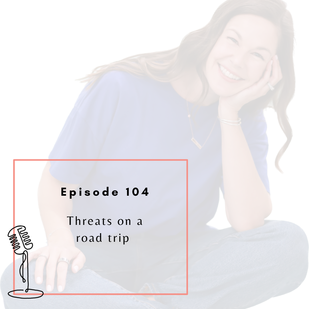 Ep. 104 - Threats on a road trip