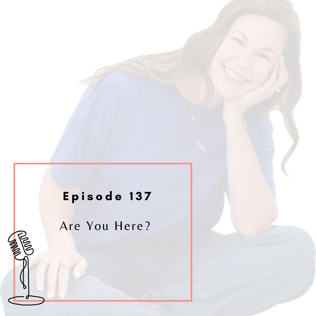 Ep. 137 - Are You Here?