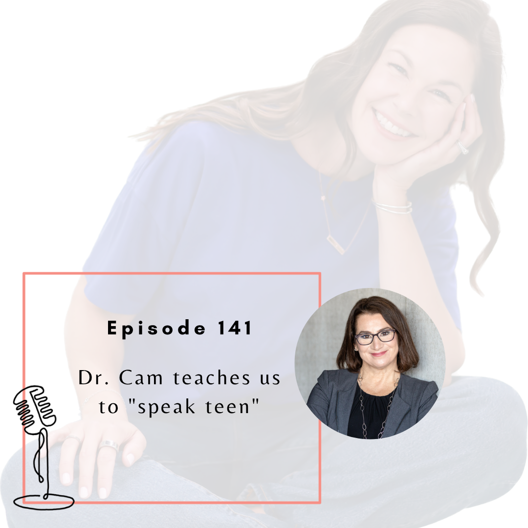 Ep. 141 - Dr. Cam teaches us to "speak teen"