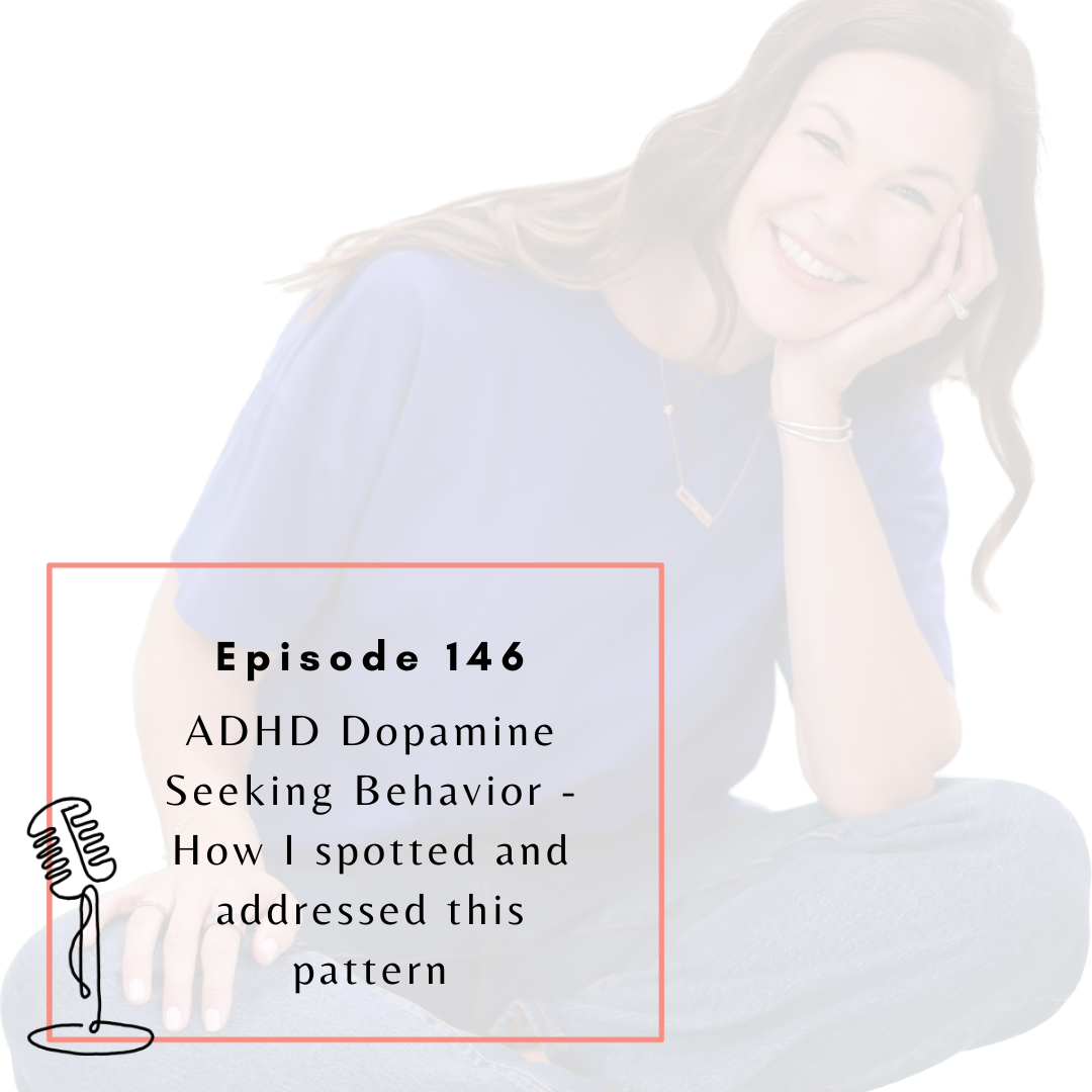 Ep. 146: ADHD Dopamine Seeking Behavior - How I spotted and addressed this pattern
