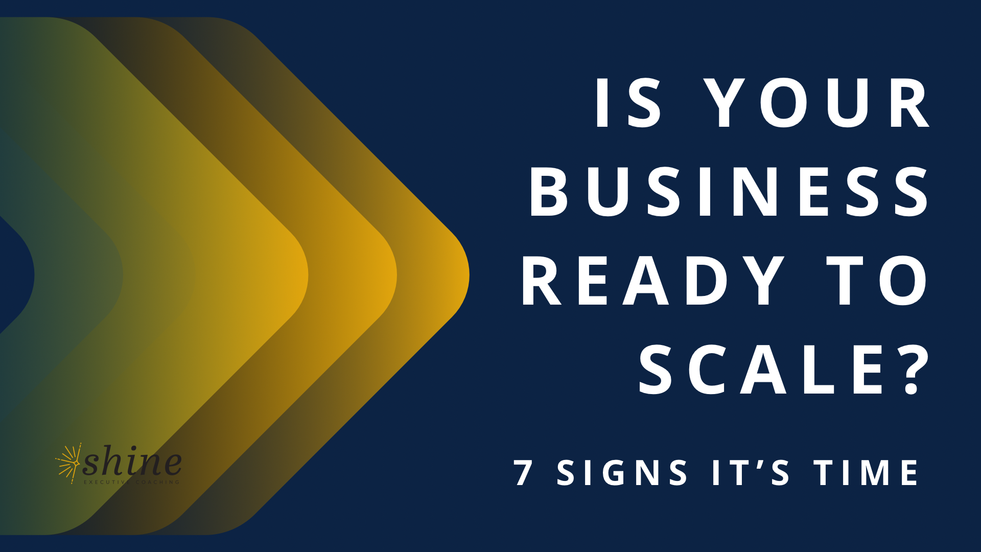 Is Your Business Ready to Scale? Seven Signs It’s Time