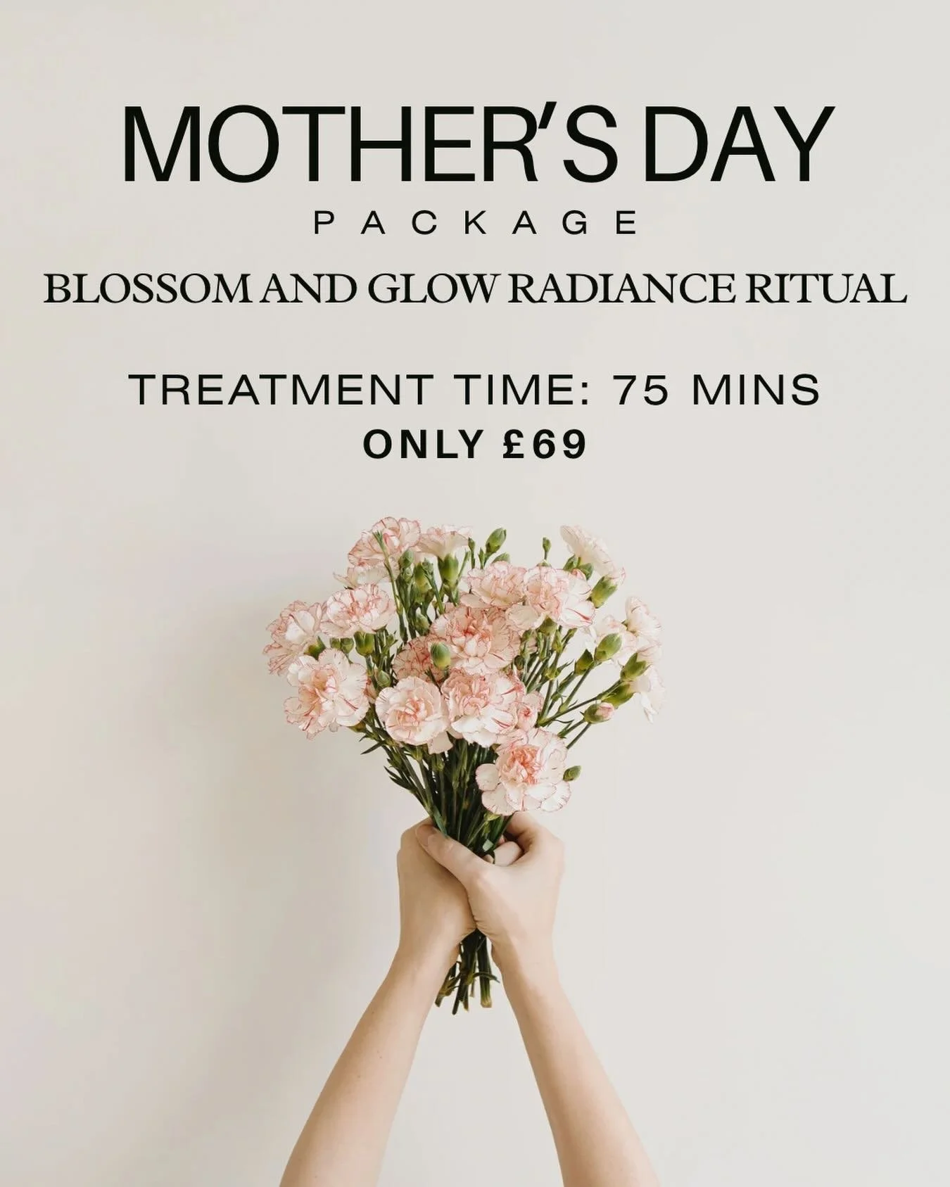 🌸 Blossom &amp; Glow Radiance Ritual

75 minutes | Mother&rsquo;s Day Special | &pound;69 ( worth &pound;81)
This Treatment Ritual is for Anyone and Everyone! 

Treat Mum to a moment of pure indulgence with our Blossom &amp; Glow Radiance Ritual, a 