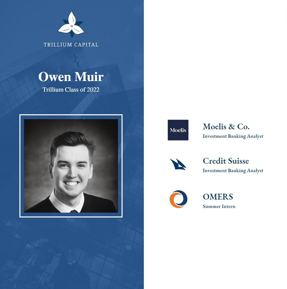 Meet Owen Muir '22, who is a recent graduate and alumni of Trillium. After spending a summer at Omers, Owen went on to joining Credit Suisse in New York for full-time. Today, he is an investment banking analyst at Moelis&rsquo; industrials group.