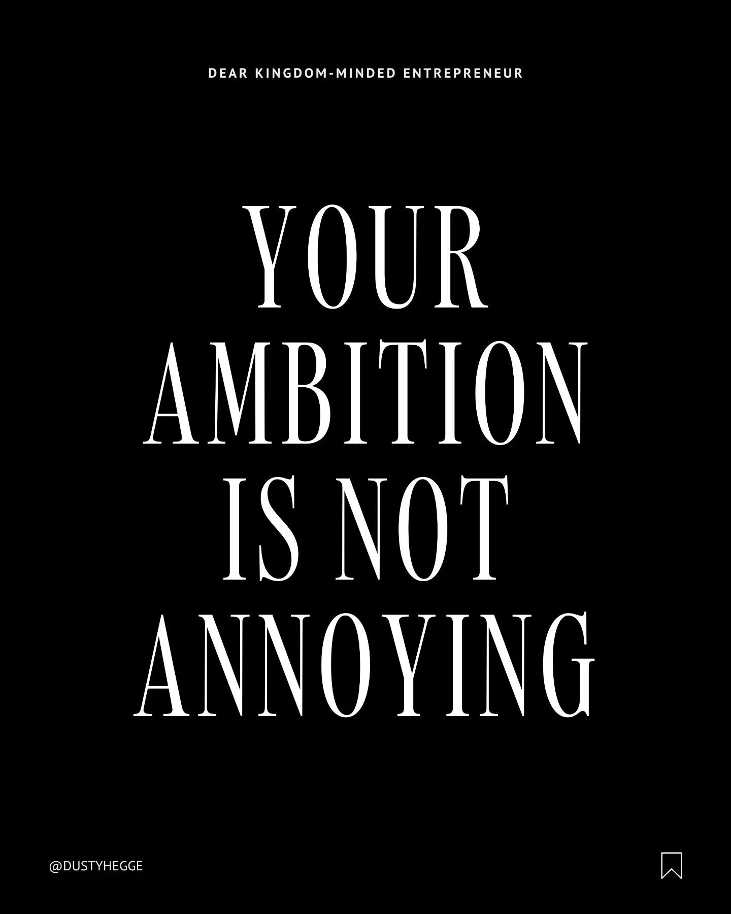 Those goals do you have? They matter. They aren&rsquo;t there by accident.

Your ambition? It&rsquo;s beautiful. It&rsquo;s God-given. And it&rsquo;s meant to be used for His glory and your good!

It&rsquo;s time to stop playing small. It&rsquo;s tim