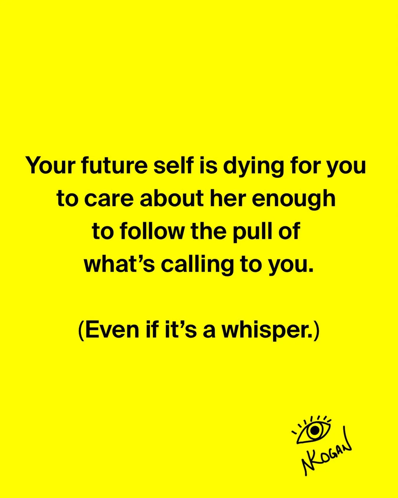 Shhhh&hellip; that pull you feel? It IS your future self trying to lead you to her. She is the one calling.
.
The only question is: Will you answer the call and dare to take tiny steps towards what feels true to you?
.
(You don&rsquo;t need to know e