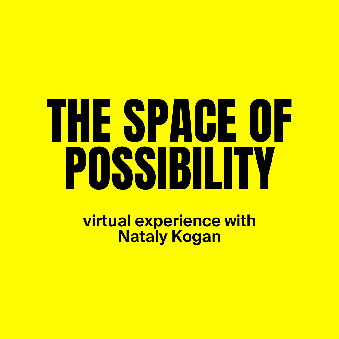 The Space of Possibility Virtual Experience with Nataly Kogan