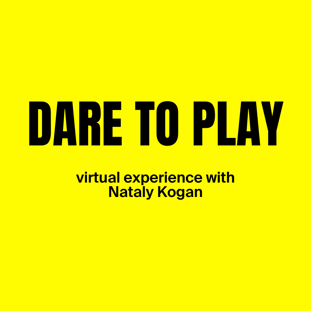 Dare to Play Virtual Experience with Nataly Kogan