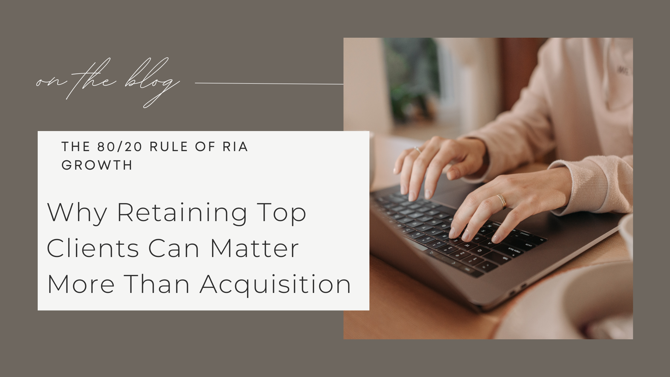 The 80/20 Rule of RIA Growth: Why Retaining Top Clients Matters More Than Acquisition