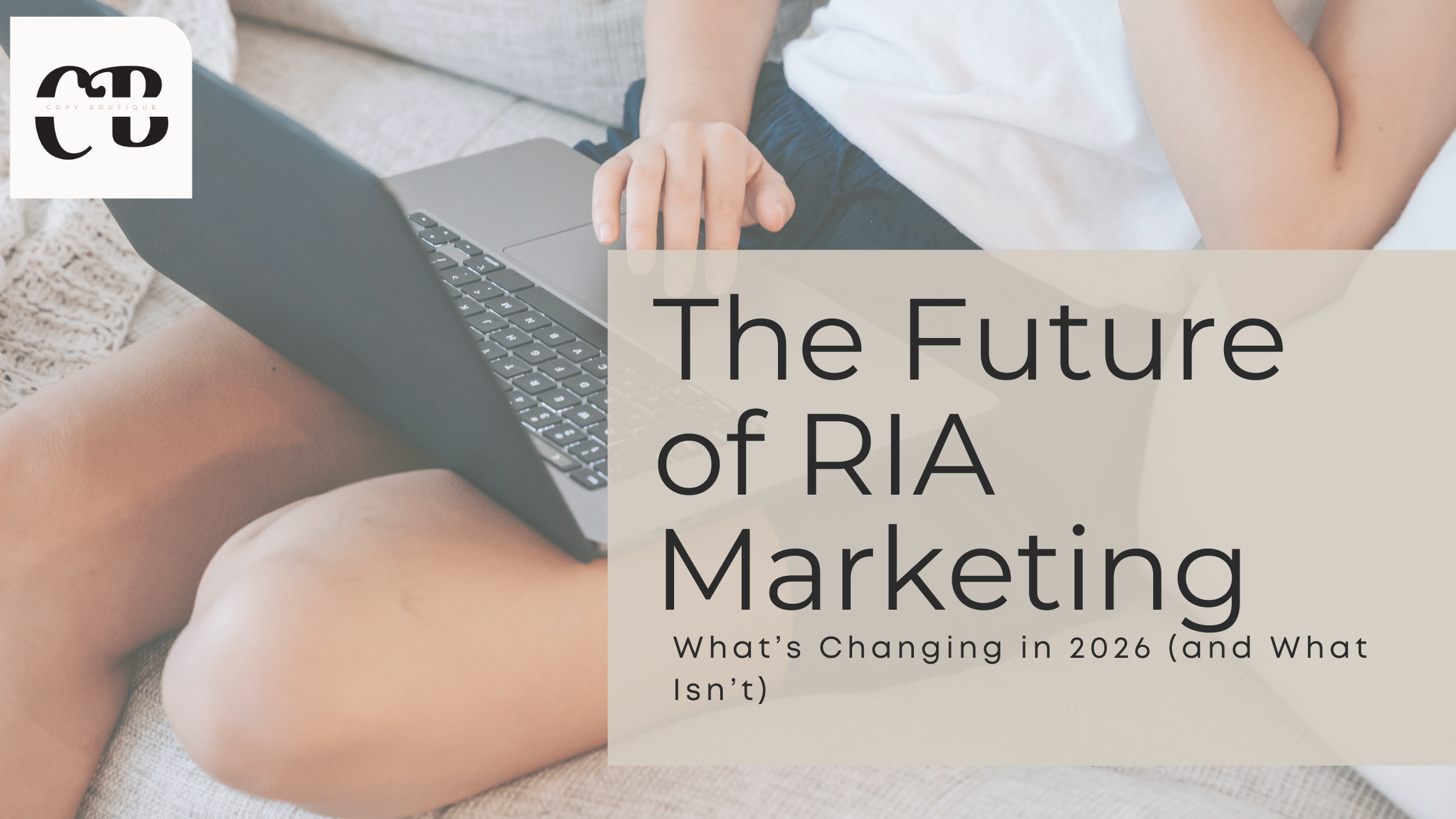 The Future of RIA Marketing: What’s Changing in 2026 (and What Isn’t)