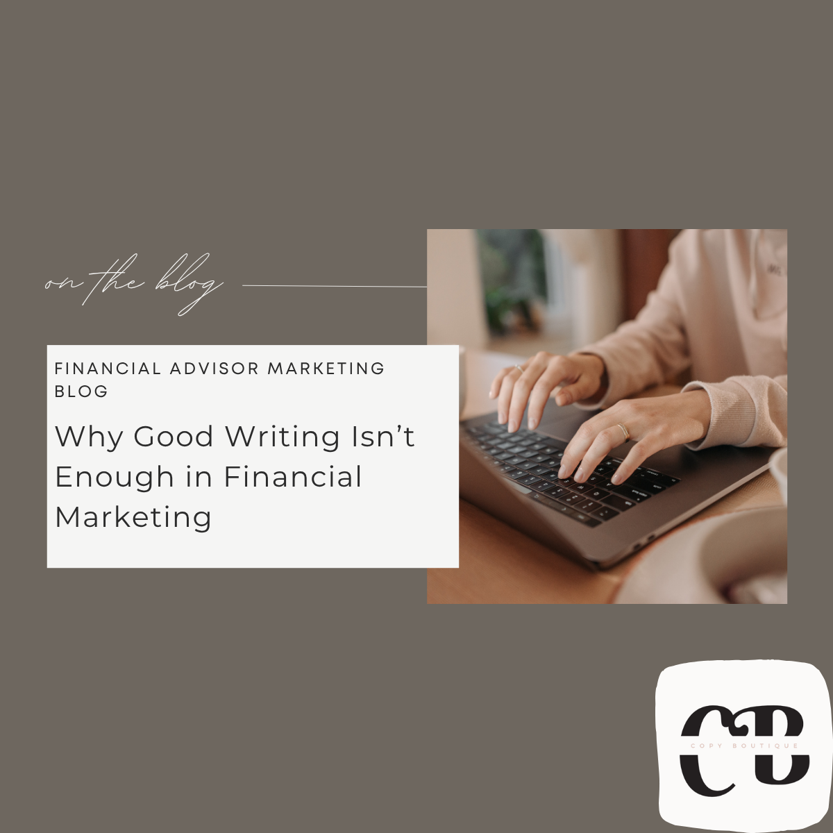 Financial Copywriting: Why Good Writing Isn’t Enough in Financial Marketing
