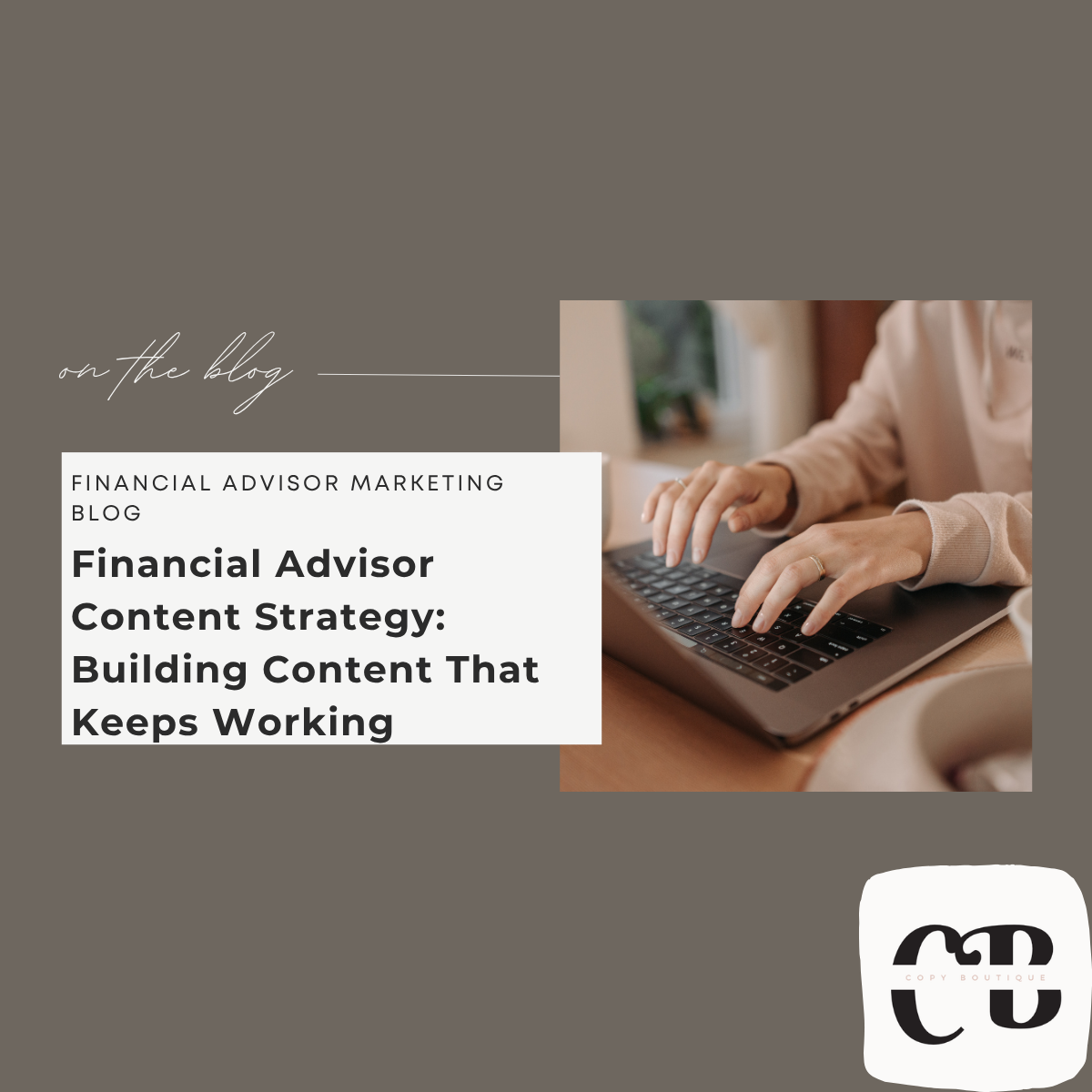 Financial Advisor Content Strategy: Building Content That Keeps Working