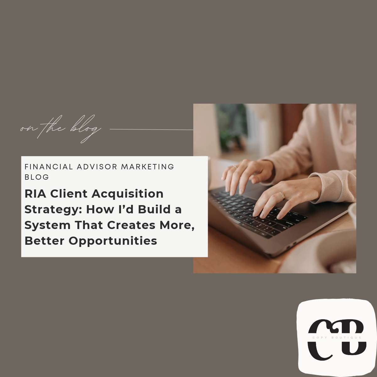 RIA Client Acquisition Strategy: How I’d Build a System That Creates More, Better Opportunities