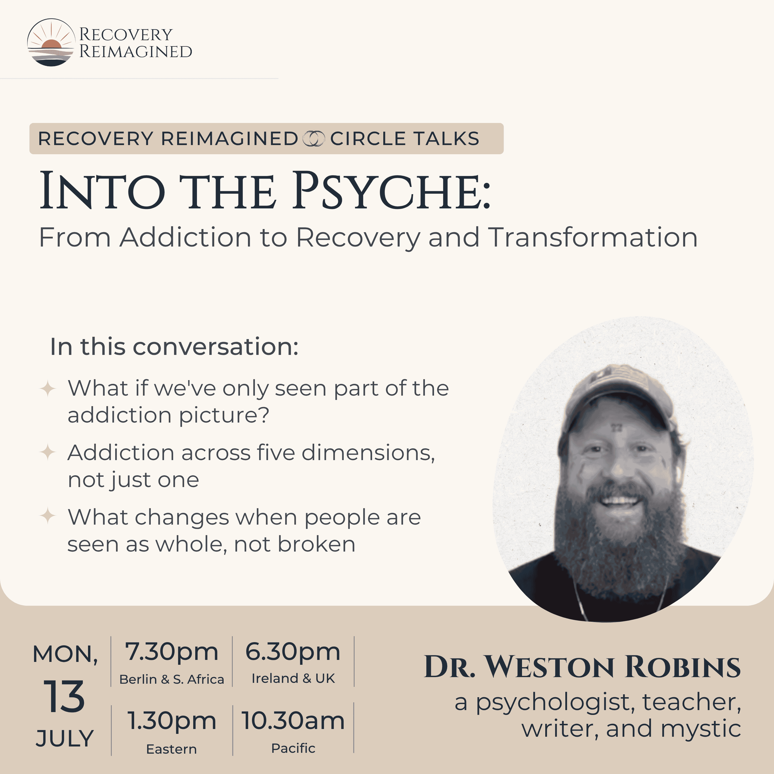 Event poster for Recovery Reimagined Circle Talks titled 'Into the Psyche: From Addiction to Recovery and Transformation.' Features a logo with a sunrise or sunset over water. Has a black and white photo of a man's face with a beard. Contains event details including times and locations for various dates.