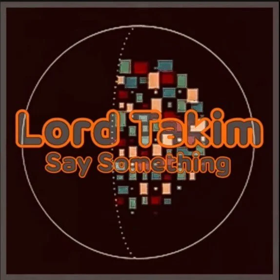 Lord Takim - Say Something (Prod. Makes Uno)