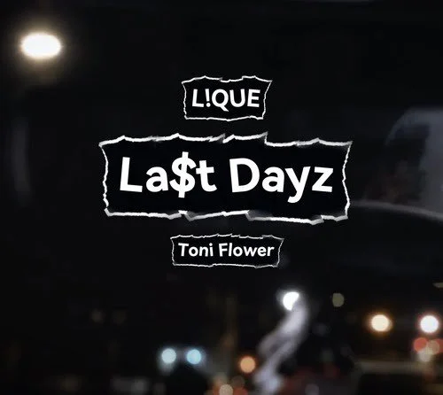 L!QUE - Last Dayz feat. Toni Flower (Official Music Video)