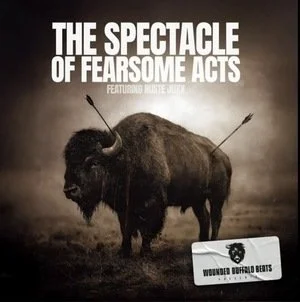 Wounded Buffalo Beats &amp; Ruste Juxx - The Spectacle Of Fearsome Acts (Album)