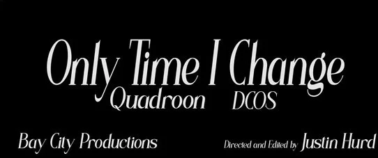 Quadroon &amp; DCOS - Only Time I Change (Official Video)