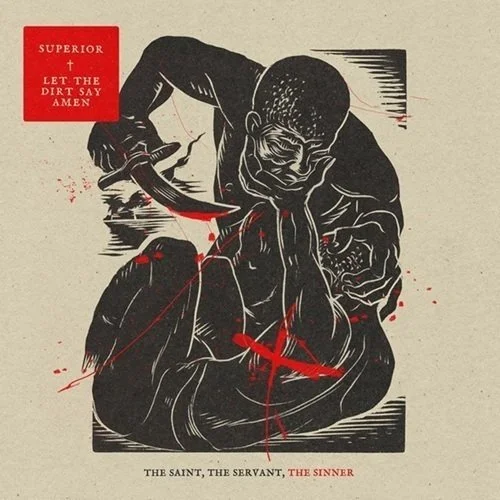 Superior &amp; Let The Dirt Say Amen - The Saint, The Servant, The Sinner