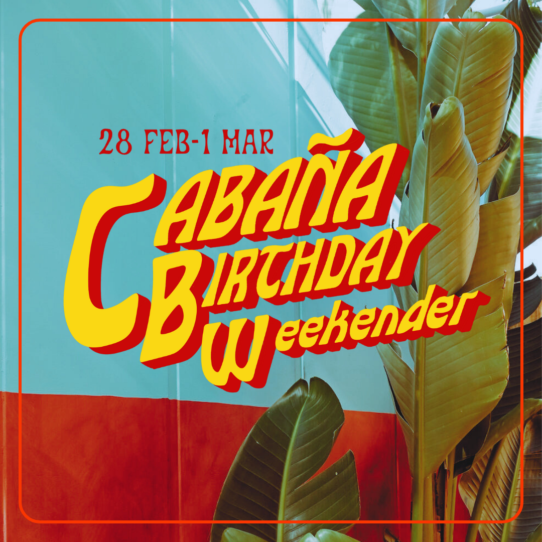 Cabaña Birthday Weekender!
