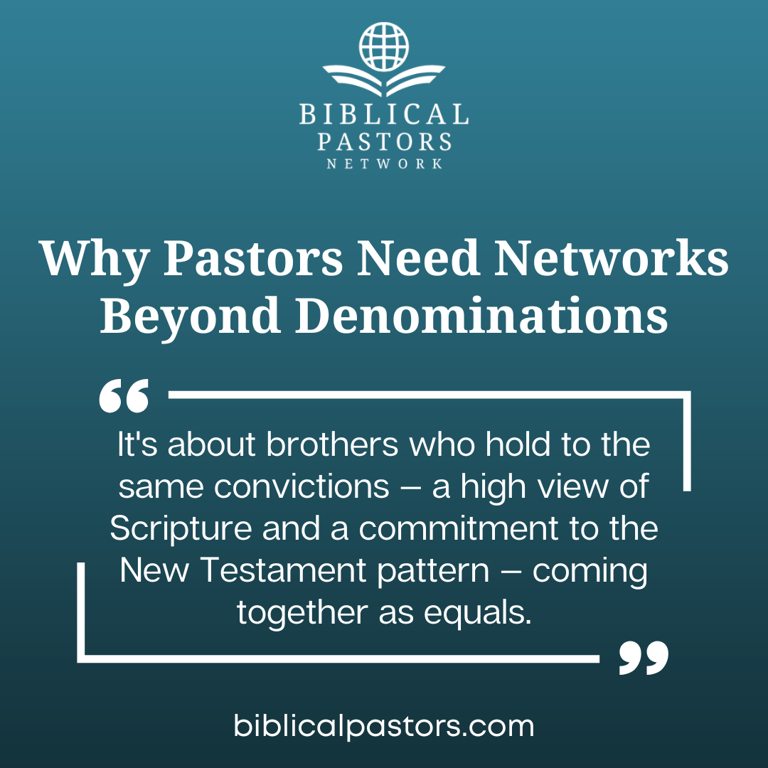 Why Pastors Need Networks Beyond Denominations