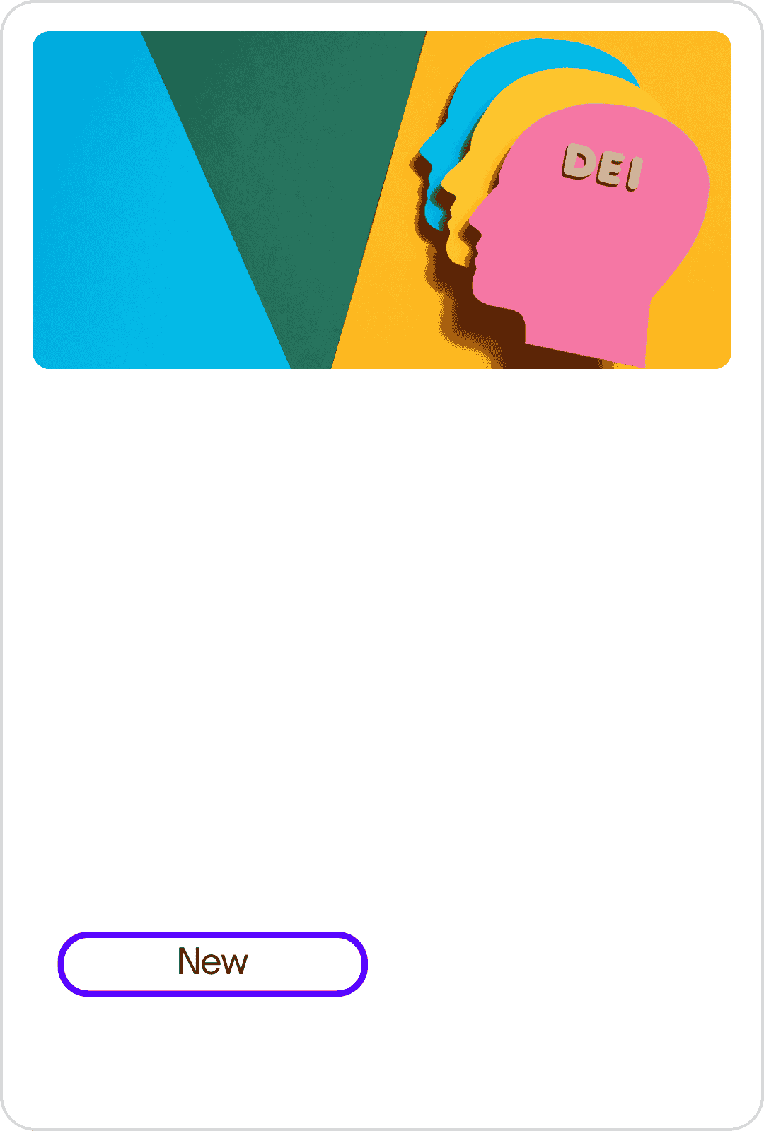 Graphic with colorful silhouettes of four heads and the word "DEI" on the pink head, suggesting diversity, equity, and inclusion themes. A button labeled "New" at the bottom.