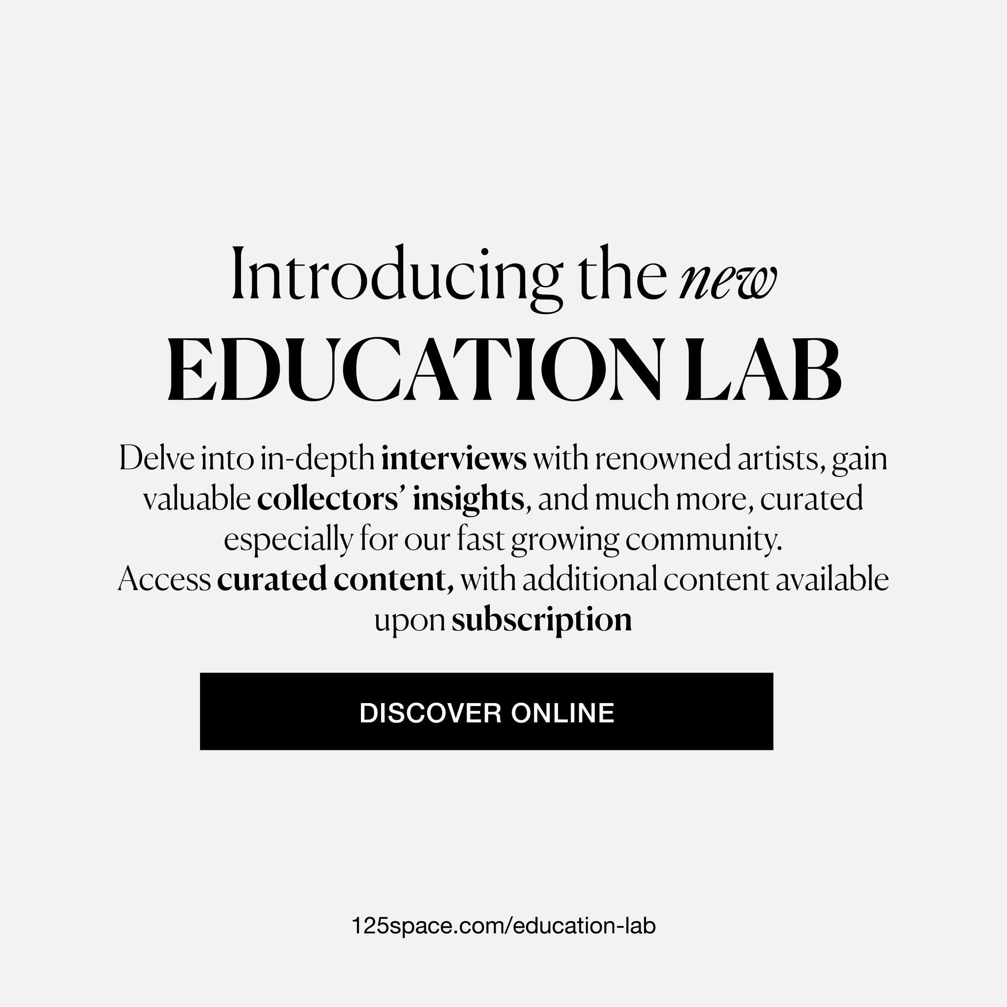 Introducing the new and updated Education Lab! 

Access curated content, including exclusive artist interviews and collector insights, with additional content available upon subscription. 

Join our growing community for unparalleled access to the ar