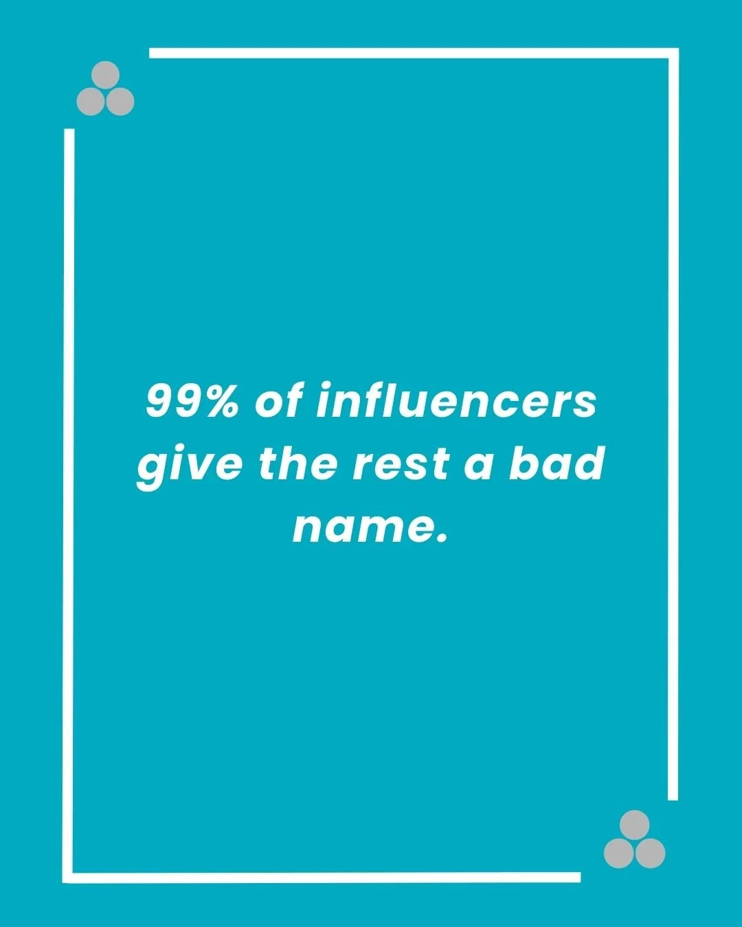 99% of influencers give the rest a bad name.jpg