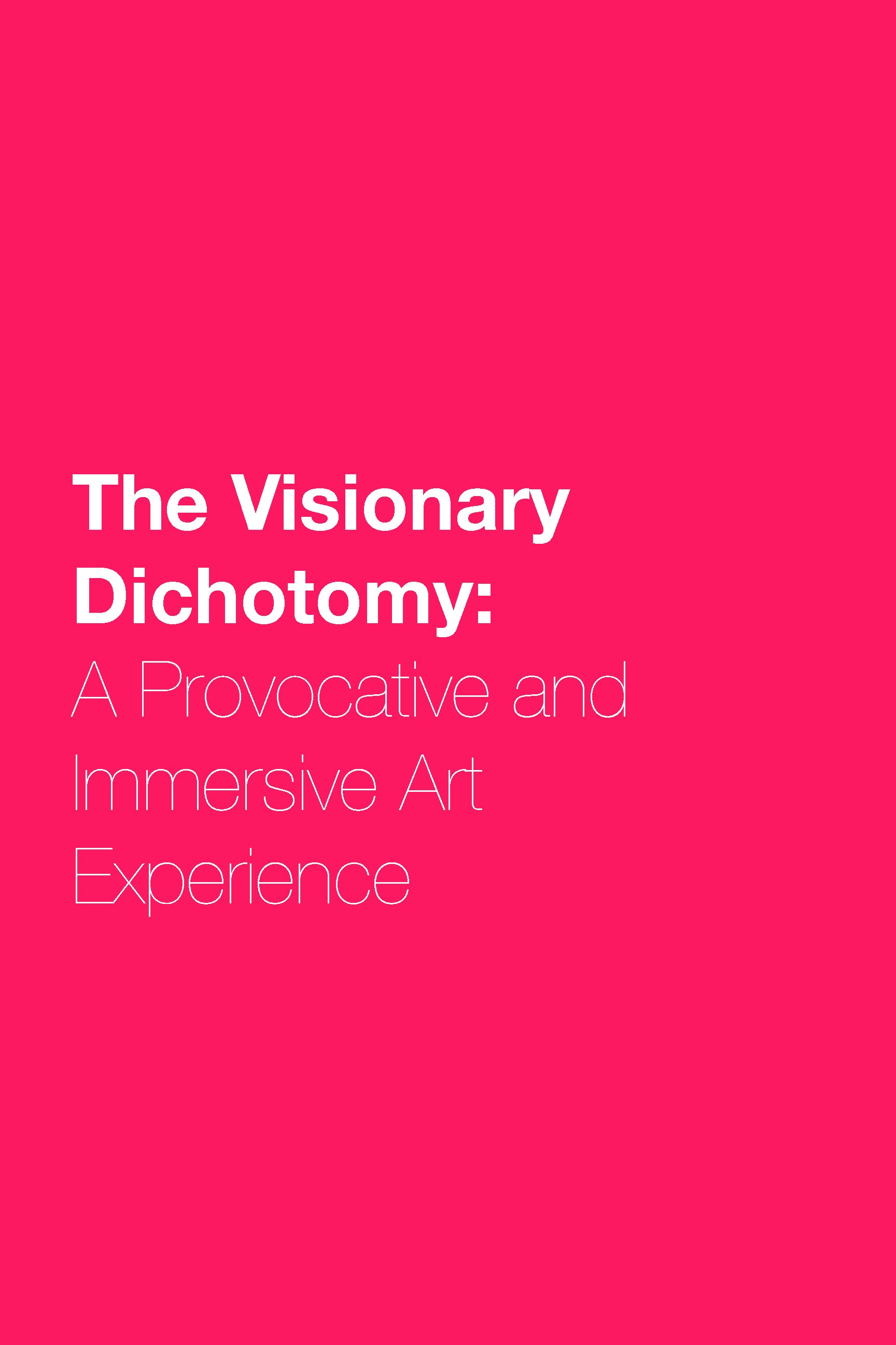 Explore the boundary-pushing world of visionary art in this provocative and immersive exhibition. Featuring a diverse range of innovative and transcendent pieces, "The Visionary Dichotomy" invites you to engage with the unexpected juxtapositions and