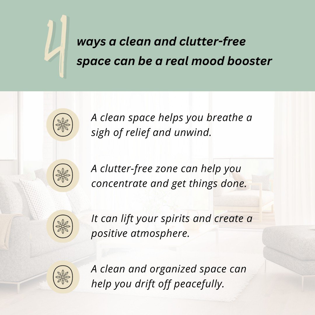It's Mental Health Awareness Week and it's a great time to focus on what makes us feel good, and guess what?  Your home environment can play a big role in that.

Did you know that a clean and clutter-free space can be a real mood booster? Here's why:
